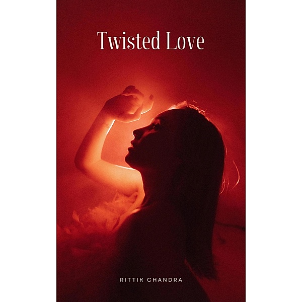 Twisted Love, Rittik Chandra