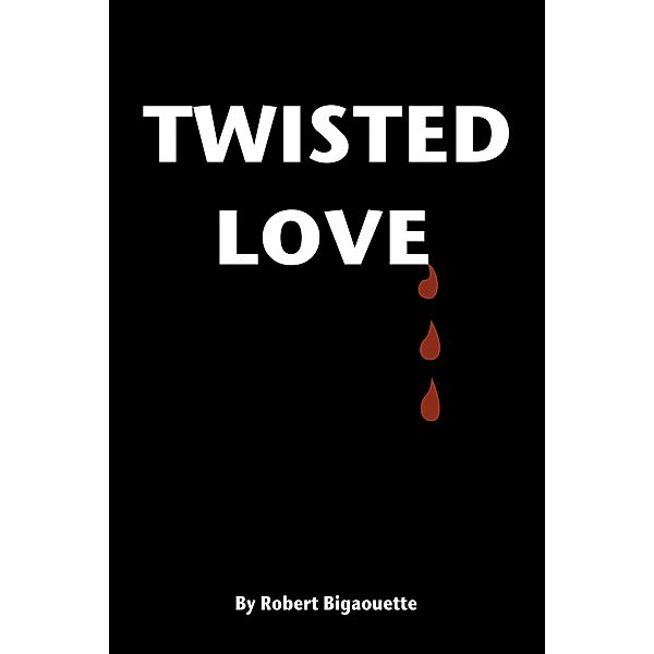 Twisted Love, Robert Bigaouette