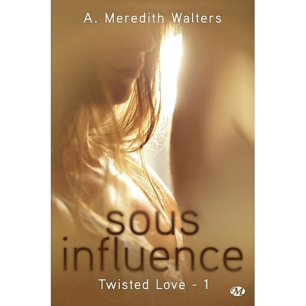 Twisted Love, T1 : Sous influence / Twisted Love Bd.1, A. Meredith Walters