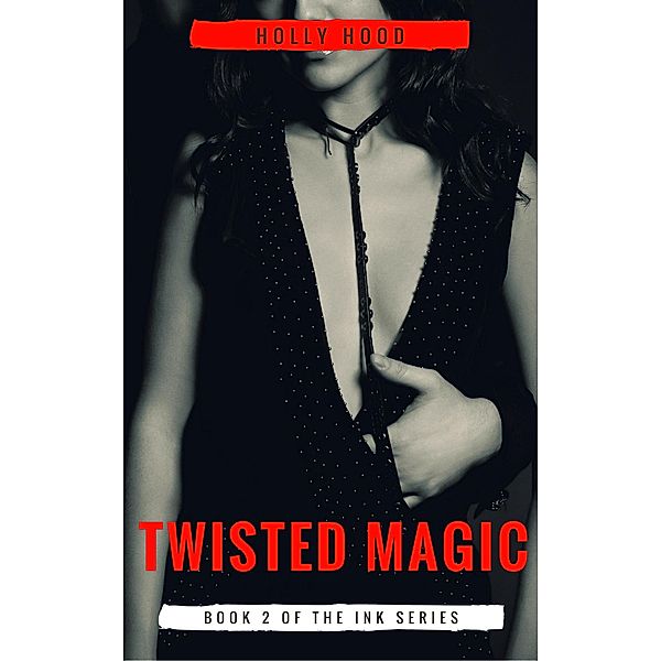 Twisted Magic (Ink, #2) / Ink, Holly Hood