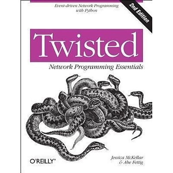 Twisted Network Programming Essentials, Jessica McKellar, Abe Fettig