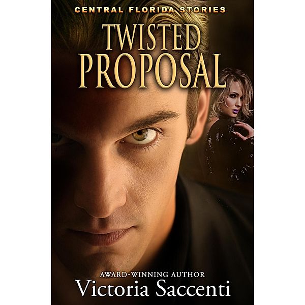 Twisted Proposal (Central Florida Stories, #3) / Central Florida Stories, Victoria Saccenti
