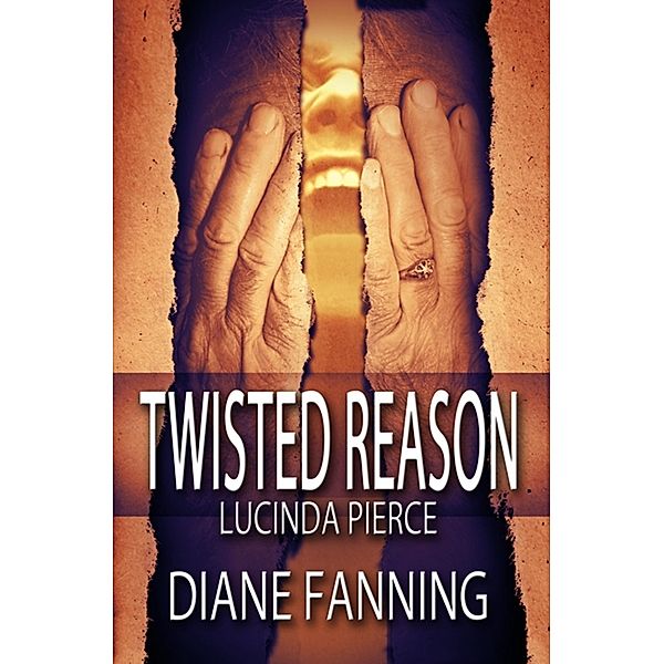 Twisted Reason (A Lucinda Pierce Mystery) / Diane Fanning, Diane Fanning