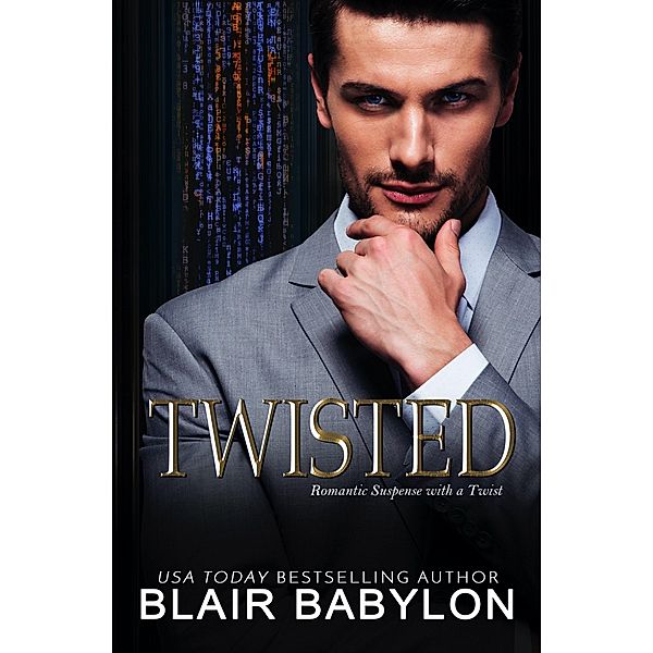 Twisted: Romantic Suspense with a Twist (Twisted Billionaires, #1) / Twisted Billionaires, Blair Babylon