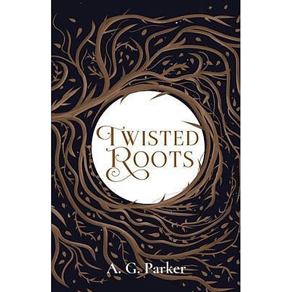 Twisted Roots, A. G. Parker