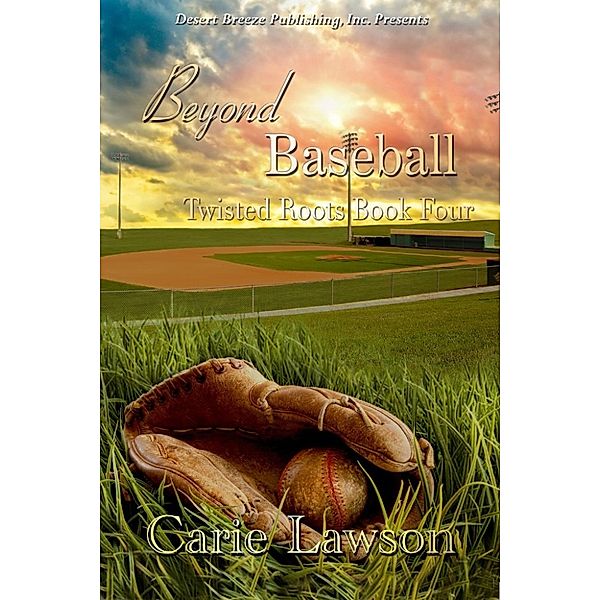 Twisted Roots: Beyond Baseball (Twisted Roots, #4), Carie Lawson