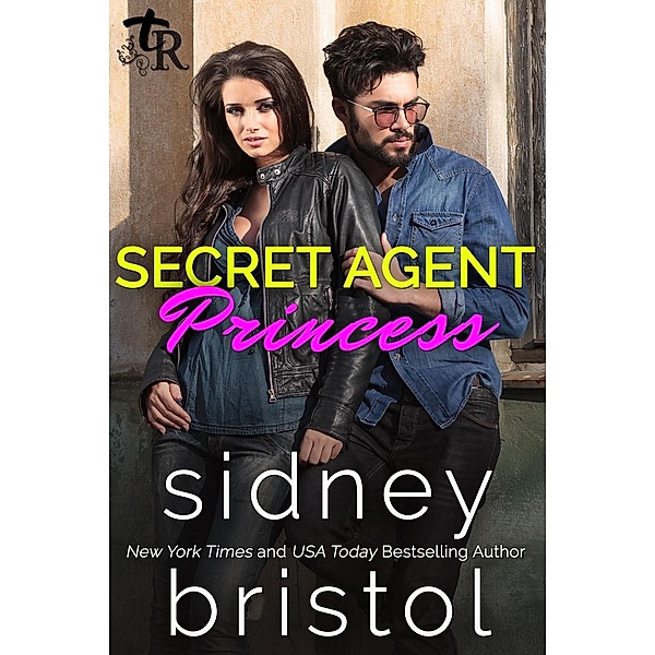 Twisted Royals: Secret Agent Princess (Twisted Royals, #2), Sidney Bristol