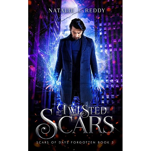 Twisted Scars (Scars of Days Forgotten Series, #3) / Scars of Days Forgotten Series, Natalie J. Reddy