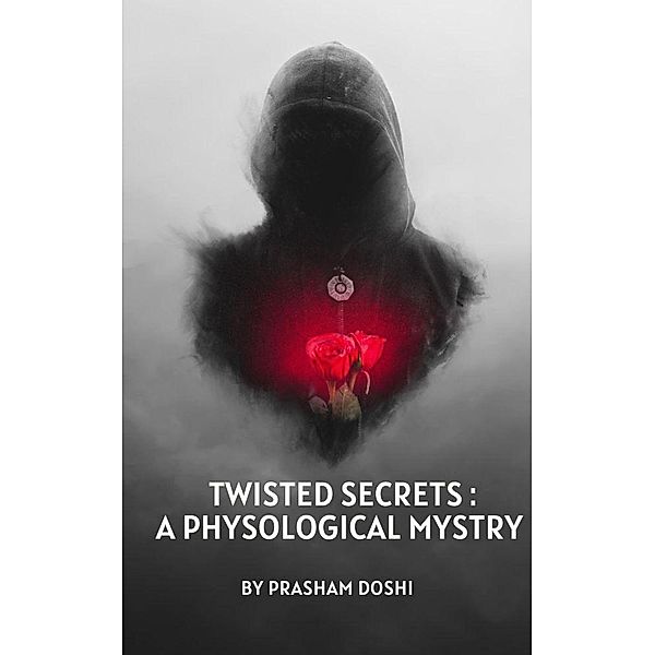 Twisted Secrets: A Psychological Mystery, Prasham Doshi