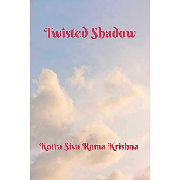 Twisted Shadow, Kotra Siva Rama Krishna