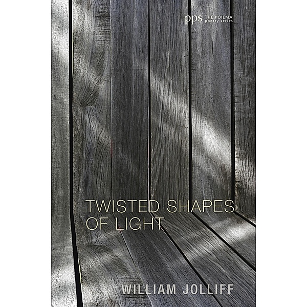 Twisted Shapes of Light / Poiema Poetry Series Bd.16, William Jolliff