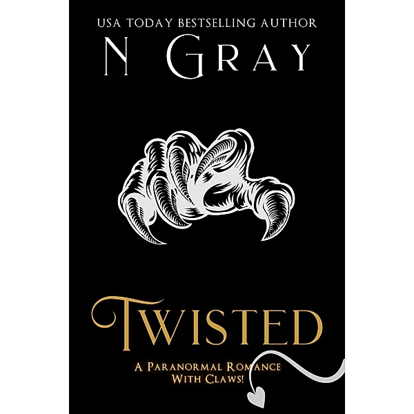 Twisted (Shifter Days, Vampire Nights & Demons in between, #1) / Shifter Days, Vampire Nights & Demons in between, N. Gray