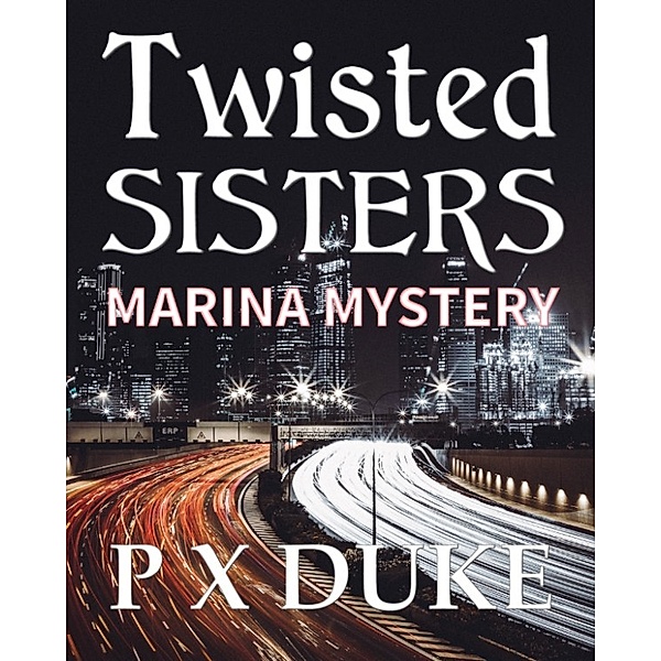 Twisted Sisters 3: Marina Mystery, P X Duke
