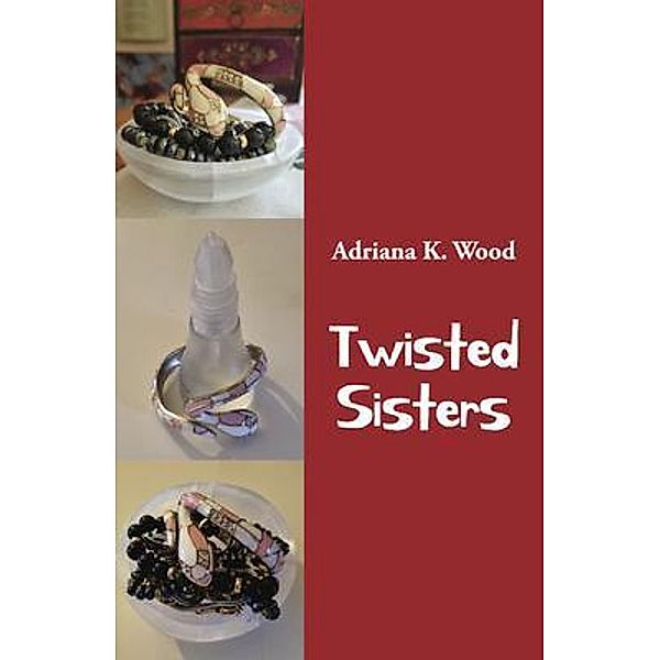 Twisted Sisters, Adriana K. Wood
