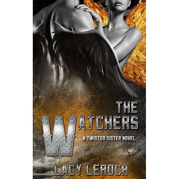 Twisted Sisters: The Watchers (Twisted Sisters, #1), Lacy LeRoch