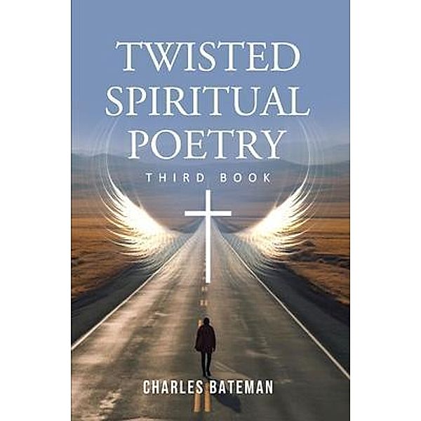 Twisted Spiritual Poetry, Charles Bateman