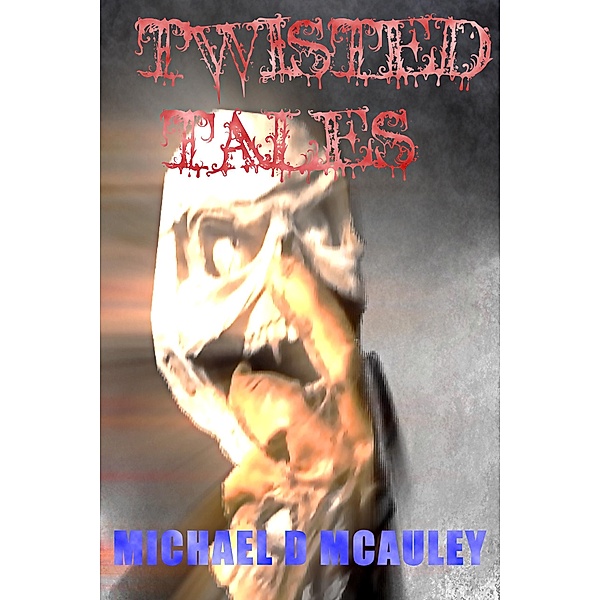 Twisted Tales, Michael D McAuley