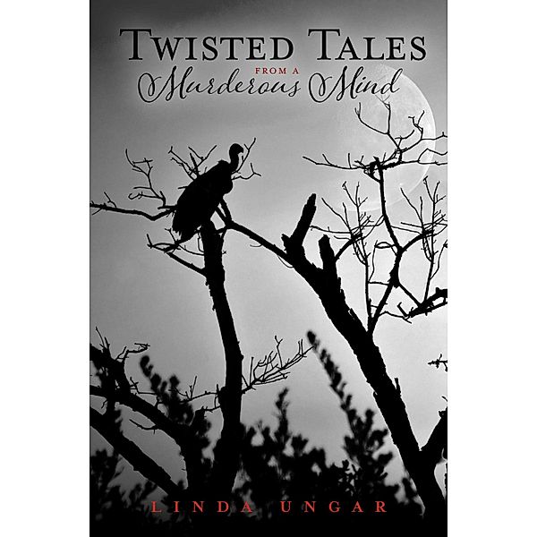 Twisted Tales from a Murderous Mind, Linda Ungar
