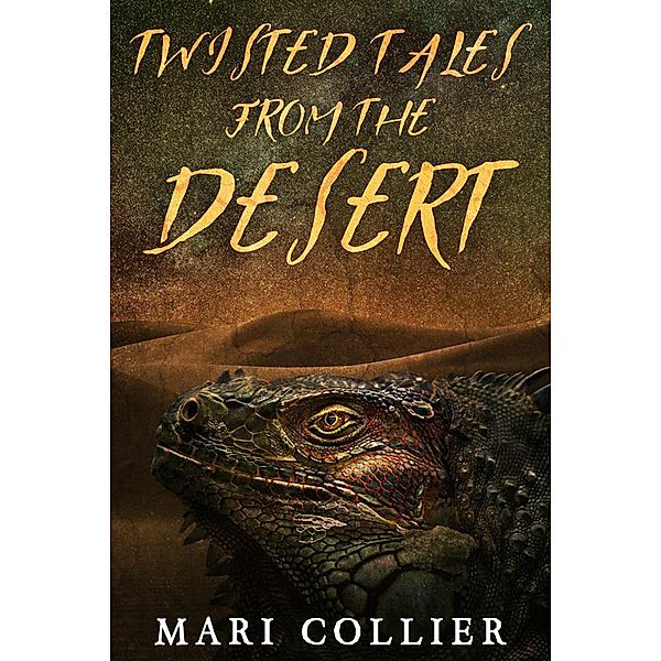 Twisted Tales From The Desert / Star Lady Tales Bd.3, Mari Collier