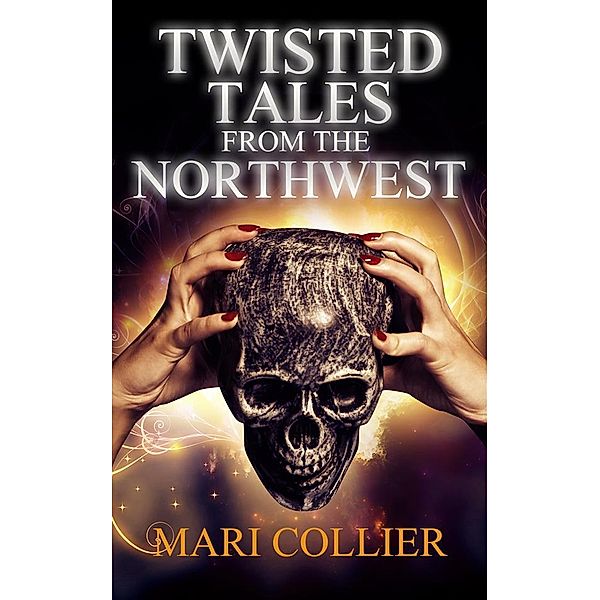 Twisted Tales from the Northwest / Star Lady Tales Bd.1, Mari Collier
