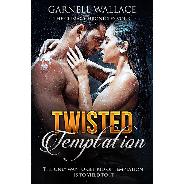 Twisted Temptation (The Climax Chronicles, #3) / The Climax Chronicles, Garnell Wallace