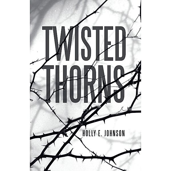 Twisted Thorns, Holly E. Johnson
