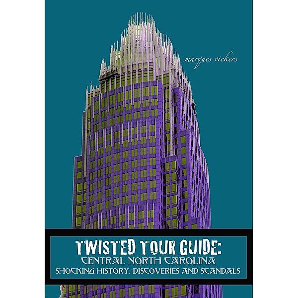 Twisted Tour Guide: Central North Carolina (Twisted Tour Guides, #15) / Twisted Tour Guides, Marques Vickers