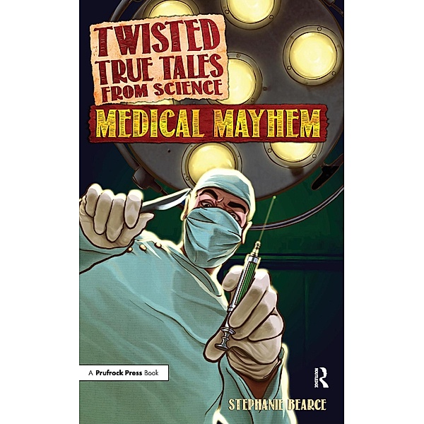 Twisted True Tales From Science, Stephanie Bearce
