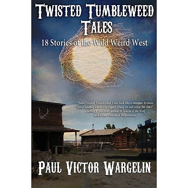 Twisted Tumbleweed Tales, Paul Victor Wargelin