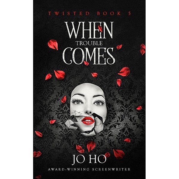 Twisted: When Trouble Comes (Twisted, #5), Jo Ho
