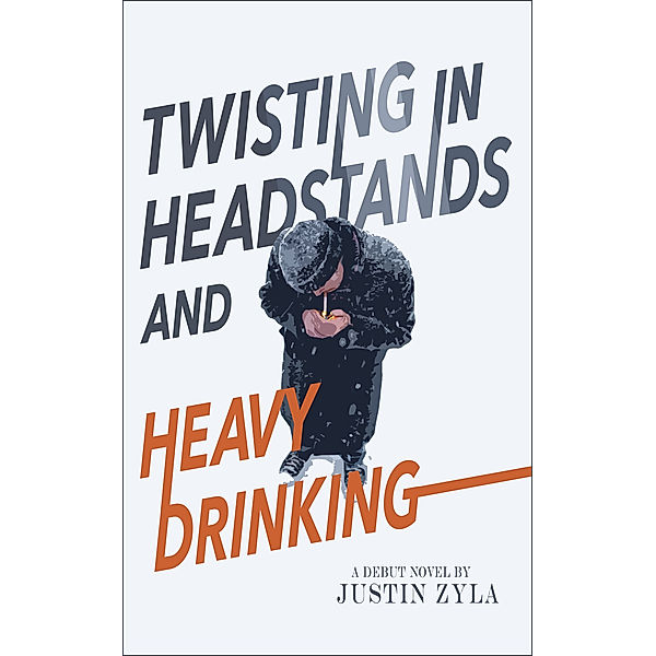 Twisting in Headstands and Heavy Drinking, Justin Zyla