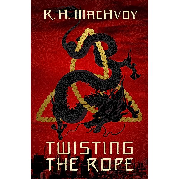 Twisting the Rope / Black Dragon, R. A. MacAvoy