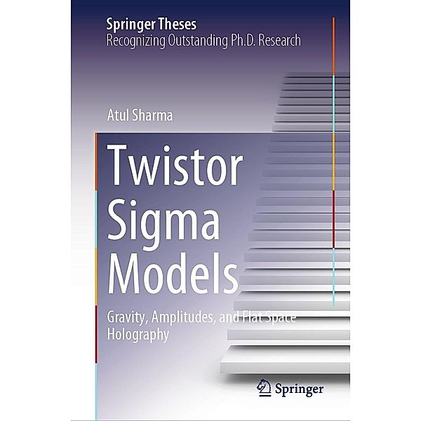 Twistor Sigma Models / Springer Theses, Atul Sharma