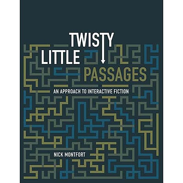 Twisty Little Passages, Nick Montfort