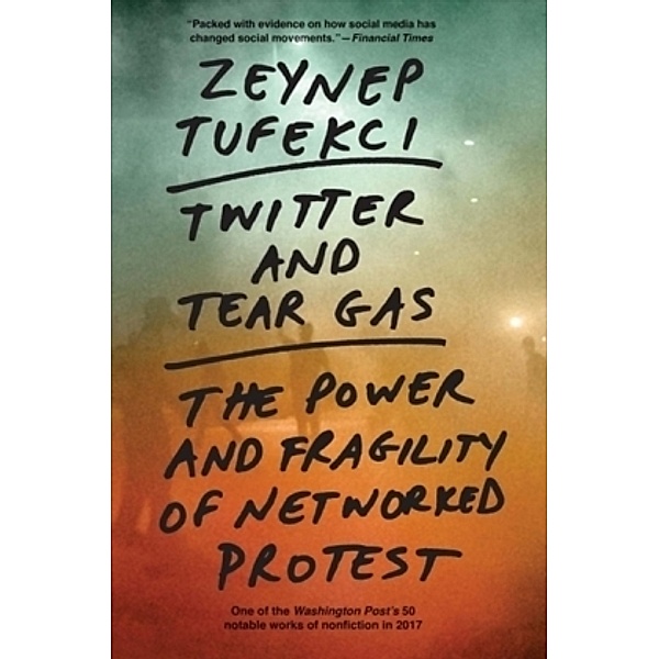 Twitter and Tear Gas, Zeynep Tufekci