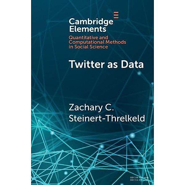 Twitter as Data, Zachary C. Steinert-Threlkeld