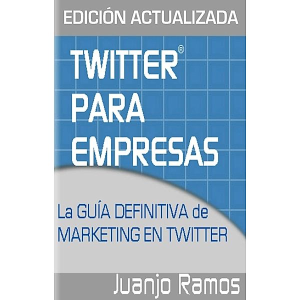 Twitter para Empresas: Marketing en Twitter, Juanjo Ramos