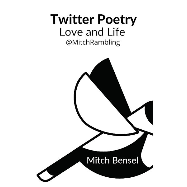 Twitter Poetry Love and Life, Mitch Bensel