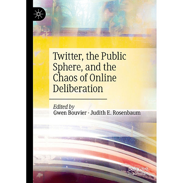 Twitter, the Public Sphere, and the Chaos of Online Deliberation