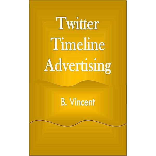 Twitter Timeline Advertising, B. Vincent