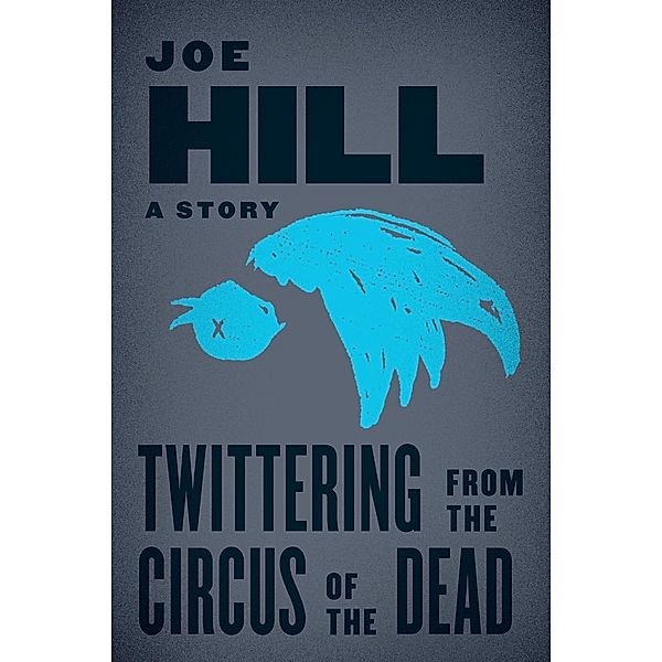 Twittering from the Circus of the Dead, Joe Hill