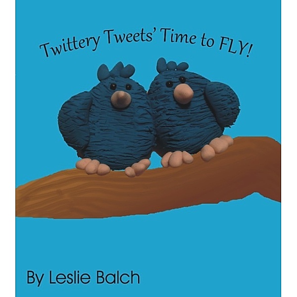 Twittery Tweets, Time to Fly, Leslie Balch