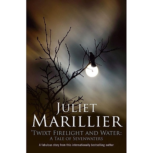 Twixt Firelight and Water, Juliet Marillier