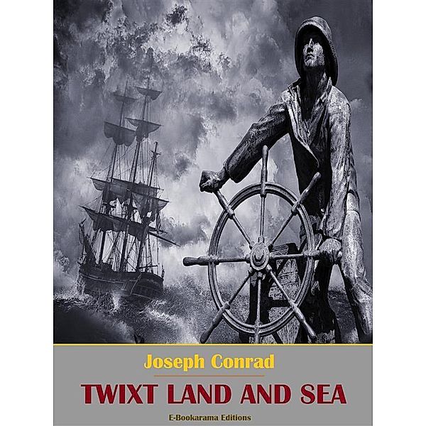 Twixt Land and Sea, Joseph Conrad