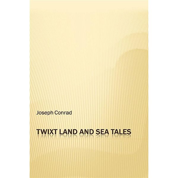 'Twixt Land and Sea Tales, Joseph Conrad