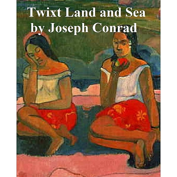 Twixt Land and Sea Tales, Joseph Conrad