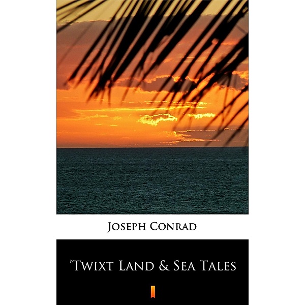 'Twixt Land & Sea Tales, Joseph Conrad