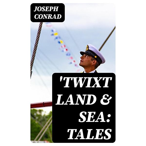 'Twixt Land & Sea: Tales, Joseph Conrad