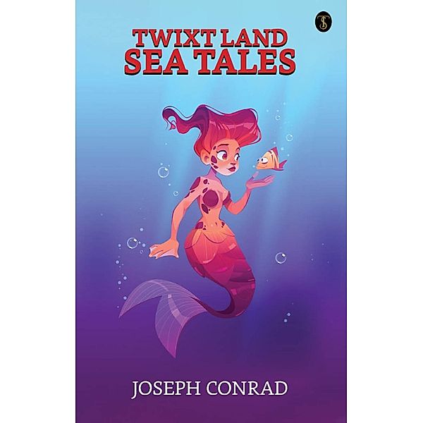 Twixt Land & Sea: Tales / True Sign Publishing House, Joseph Conrad