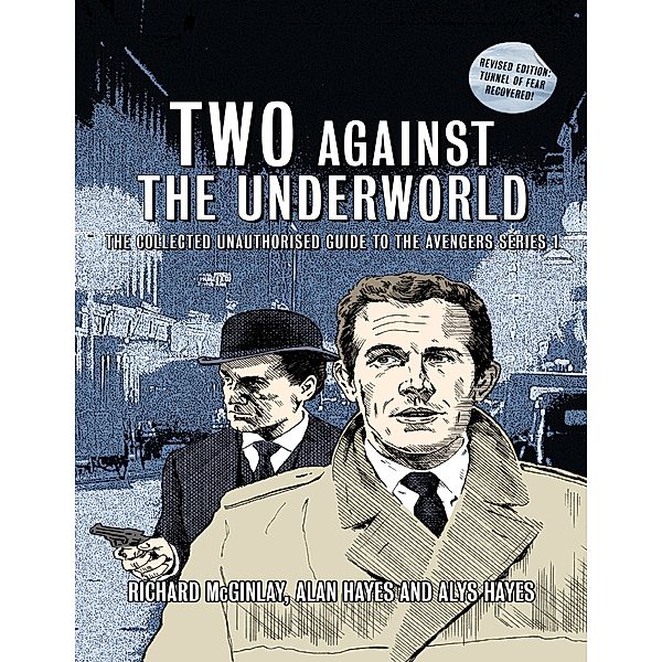 Two Against the Underworld - The Collected Unauthorised Guide to the Avengers Series 1, Alan Hayes, Alys Hayes, Richard McGinlay